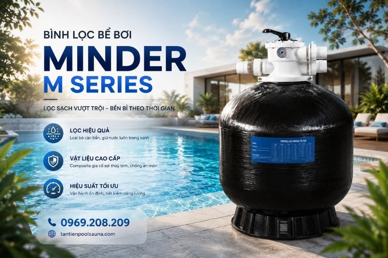 Bình lọc bể bơi Minder M series Banner bình lọc bể bơi Minder M series