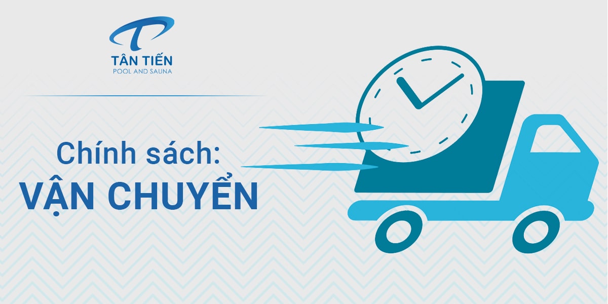 Chính sách vận chuyển của Tân Tiến