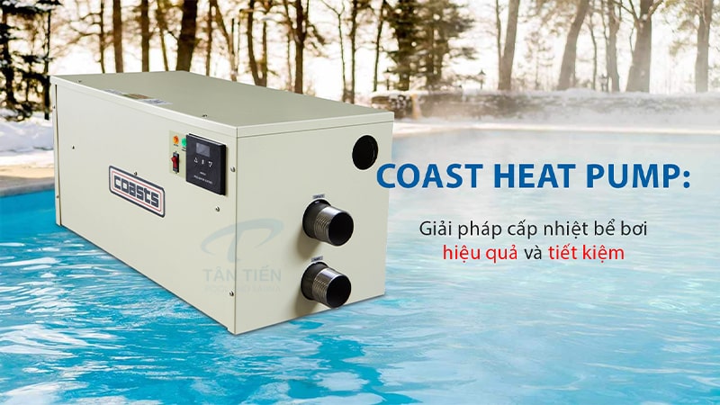 Máy cấp nhiệt Coast cho bể bơi