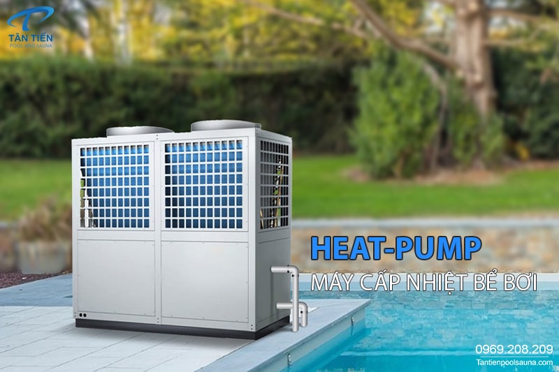 Máy cấp nhiệt bể bơi Heatpump - Tân Tiến Pool