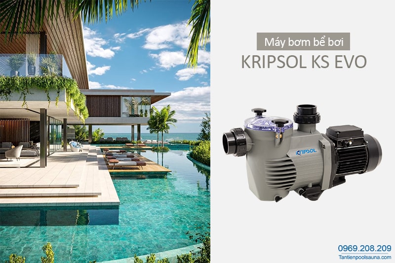 Máy bơm bể bơi Kripsol KS EVO