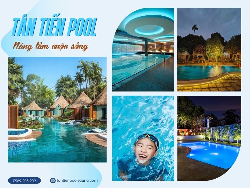 Tân Tiến Pool - Nâng tầm cuộc sống