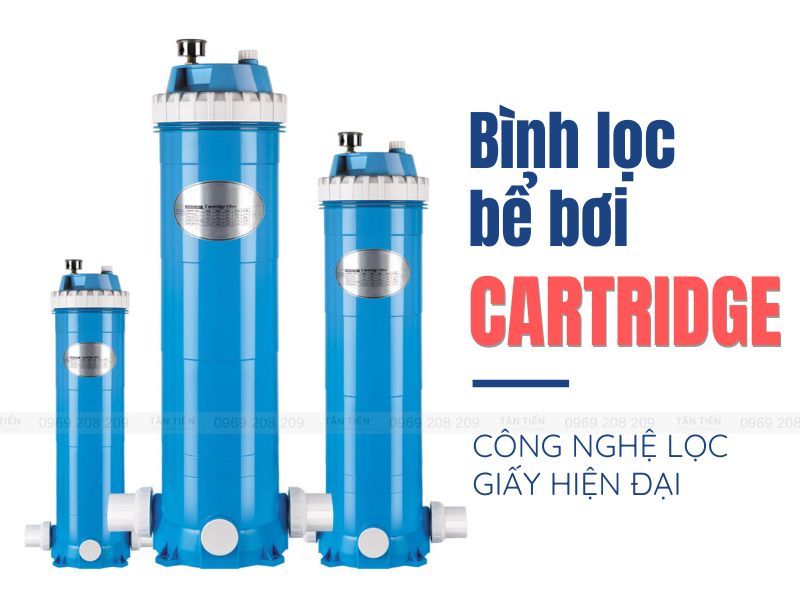Bình lọc bể bơi Cartridge