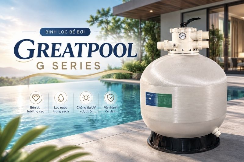 Bình lọc bể bơi GreatPool G Series Bình lọc cát bể bơi Greatpool